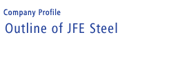 Outline of JFE Steel