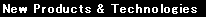 New Products & Technologies 